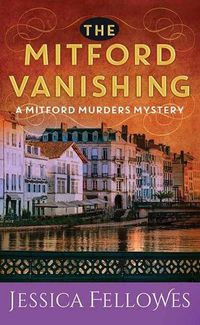 Cover image for The Mitford Vanishing: A Mitford Murders Mystery