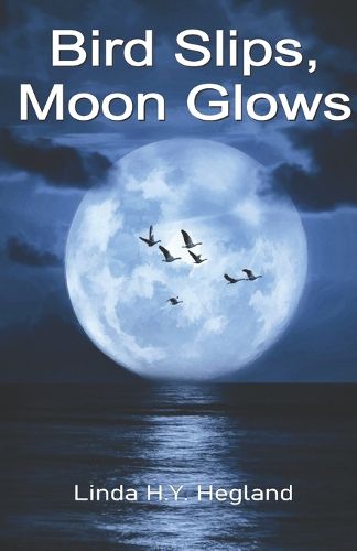 Cover image for Bird Slips, Moon Glows