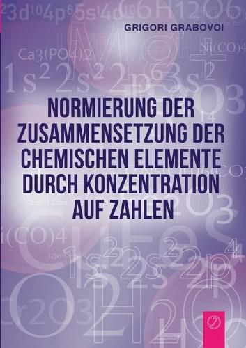 Cover image for Normierung der Zusammensetzung der chemischen Elemente durch Konzentration auf Zahlen