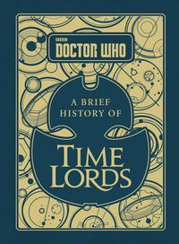 Cover image for Doctor Who: A Brief History of Time Lords