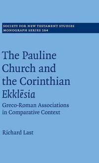 Cover image for The Pauline Church and the Corinthian Ekklesia: Greco-Roman Associations in Comparative Context