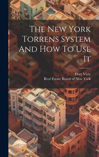 Cover image for The New York Torrens System And How To Use It