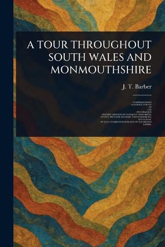 Cover image for A Tour Throughout South Wales and Monmouthshire