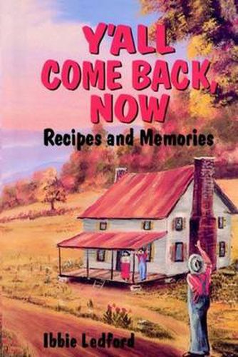 Cover image for Y'all Come Back, Now: Recipes and Memories