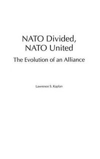 Cover image for NATO Divided, NATO United: The Evolution of an Alliance