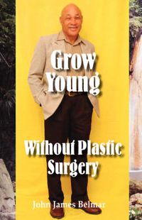 Cover image for Grow Young Without Plastic Surgery