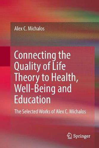 Cover image for Connecting the Quality of Life Theory to Health, Well-being and Education: The Selected Works of Alex C. Michalos