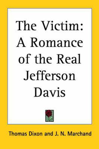 Cover image for The Victim: A Romance of the Real Jefferson Davis