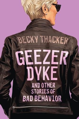 Cover image for Geezer Dyke and Other Stories of Bad Behavior