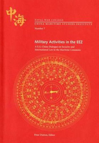 Military Activities in the Eez: A U.S.- China Dialogue on Security and International Law in the Maritime Commons