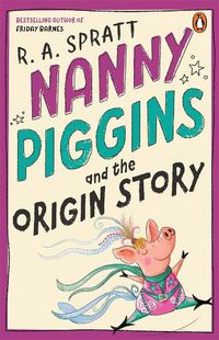 Cover image for Nanny Piggins and the Origin Story