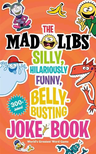 Cover image for The Mad Libs Silly, Hilariously Funny, Belly-Busting Joke Book