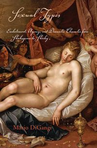 Cover image for Sexual Types: Embodiment, Agency, and Dramatic Character from Shakespeare to Shirley