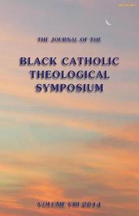Cover image for The Journal of the Black Catholic Theological Symposium Vol. VIII 2014