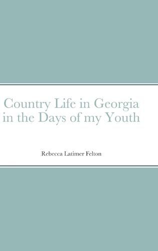 Cover image for Country Life in Georgia in the Days of my Youth