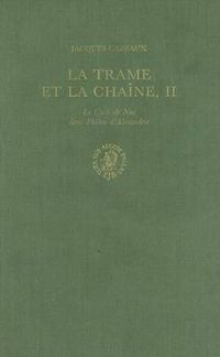 Cover image for La trame et la chaine: II. Le cycle de Noe dans Philon d'Alexandrie