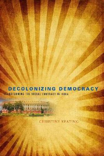 Cover image for Decolonizing Democracy: Transforming the Social Contract in India