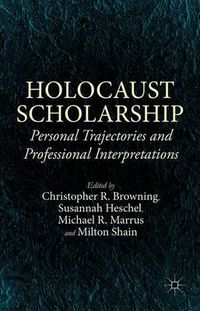 Cover image for Holocaust Scholarship: Personal Trajectories and Professional Interpretations