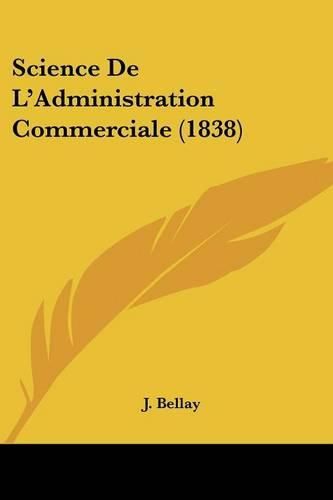 Cover image for Science de L'Administration Commerciale (1838)