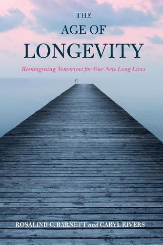 Cover image for The Age of Longevity: Re-Imagining Tomorrow for Our New Long Lives