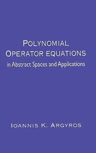 Cover image for Polynomial Operator Equations: in Abstract Spaces and Applications