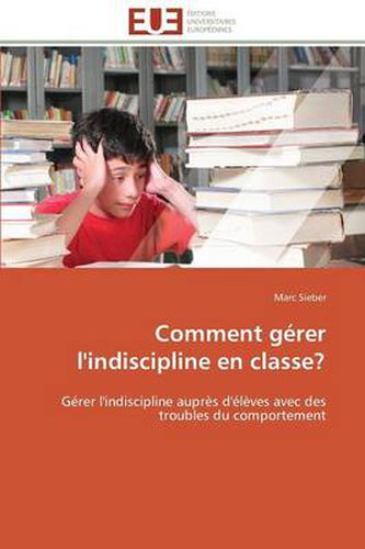 Cover image for Comment G rer l'Indiscipline En Classe?