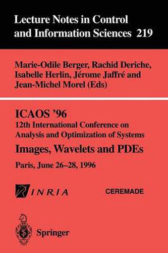 ICAOS '96 12th International Conference on Analysis and Optimization of Systems: Images, Wavelets and PDEs. Paris, June 26-28, 1996