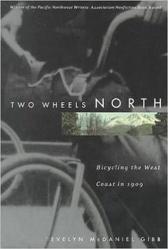 Cover image for Two Wheels North: Bicycling the West Coast in 1909