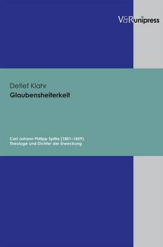 Cover image for Glaubensheiterkeit: Carl Johann Philipp Spitta (1801a1859). Theologe und Dichter der Erweckung