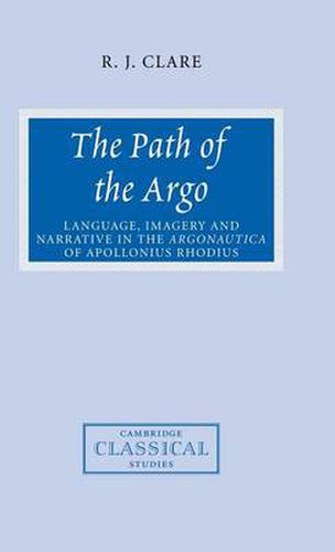 The Path of the Argo: Language, Imagery and Narrative in the Argonautica of Apollonius Rhodius