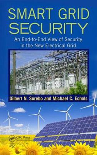 Cover image for Smart Grid Security: An End-to-End View of Security in the New Electrical Grid