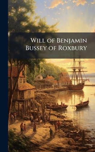Cover image for Will of Benjamin Bussey of Roxbury