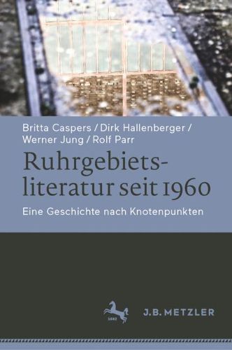 Cover image for Ruhrgebietsliteratur seit 1960: Eine Geschichte nach Knotenpunkten