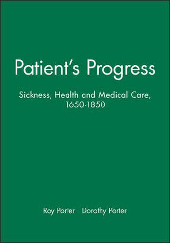 Patient's Progress: Sickness, Health and Medical Care, 1650-1850