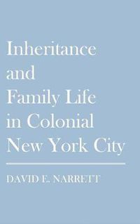 Cover image for Inheritance and Family Life in Colonial New York