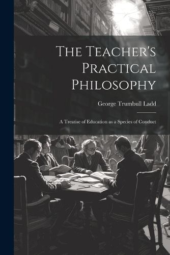 The Teacher's Practical Philosophy