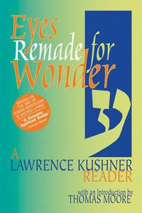 Cover image for Eyes Remade for Wonder: A Lawrence Kushner Reader
