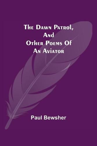 The Dawn Patrol, and other poems of an aviator