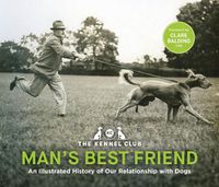 Cover image for Man's Best Friend: An Illustrated History of our Relationship with Dogs