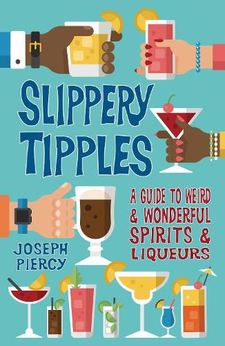 Cover image for Slippery Tipples: A Guide to Weird and Wonderful Spirits and Liqueurs