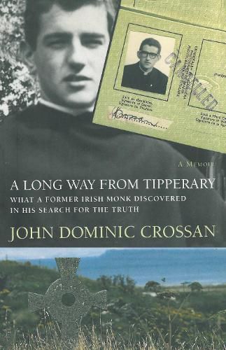 A Long Way from Tipperary: What a Former Irish Monk Discovered in His Search for the Truth