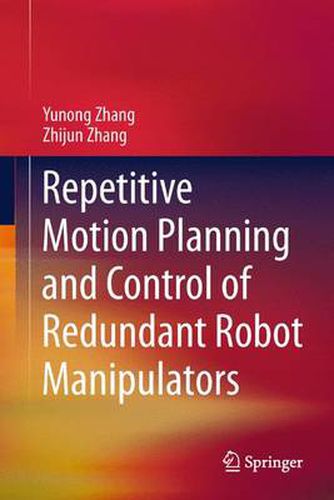 Cover image for Repetitive Motion Planning and Control of Redundant Robot Manipulators