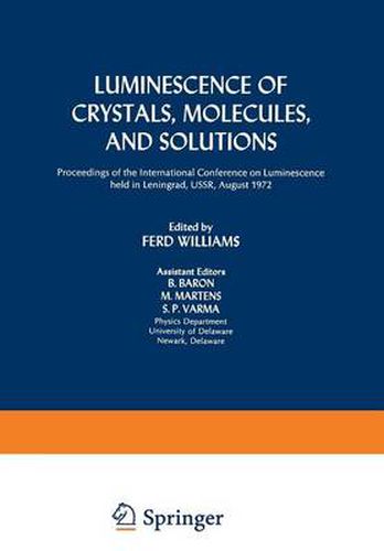 Cover image for Luminescence of Crystals, Molecules, and Solutions: Proceedings of the International Conference on Luminescence held in Leningrad, USSR, August 1972