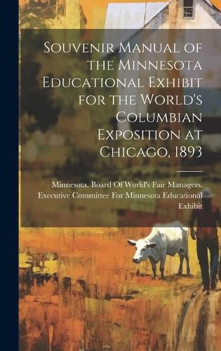 Cover image for Souvenir Manual of the Minnesota Educational Exhibit for the World's Columbian Exposition at Chicago, 1893