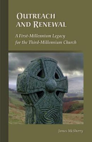 Cover image for Outreach And Renewal: A First-Millennium Legacy for the Third-Millennium Church