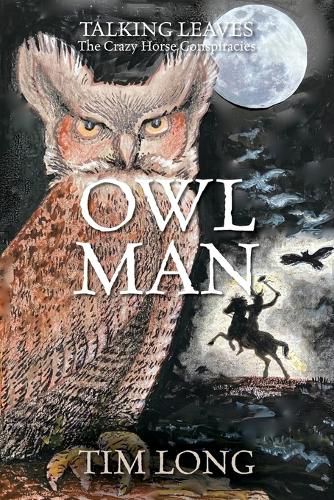 Cover image for Owl Man: TALKING LEAVES The Crazy Horse Conspiracies