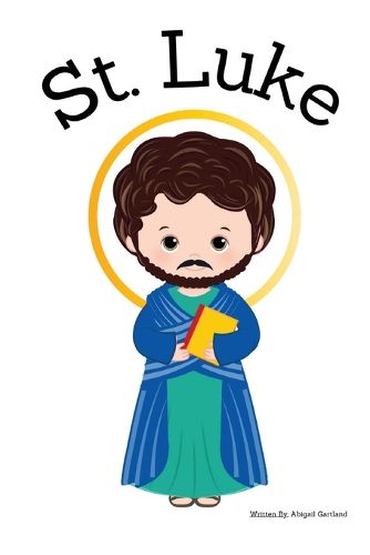 St. Luke the Apostle - Children's Christian Book - Lives of the Saints