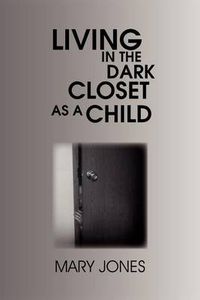 Cover image for Living in the Dark Closet as a Child