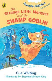 Cover image for The Strange Little Monster and the Swamp Goblin: Aussie Nibbles