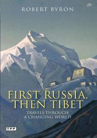 Cover image for First Russia, Then Tibet: Travels Through a Changing World